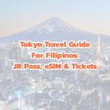 Tokyo Travel Guide for Filipinos: JR Pass, eSIM & Tickets